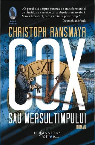 Cox sau Mersul timpului, de Cristoph Ransmayr, Foto: Humanitas