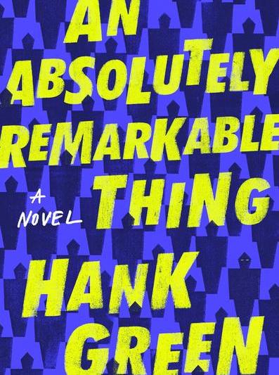 Un lucru absolut remarcabil, de Hank Green, Foto: Coperta carte