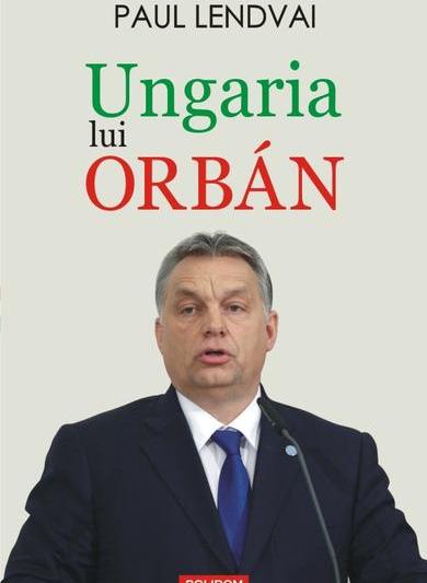 Ungaria lui Orban, de Paul Lendvai, Foto: Polirom