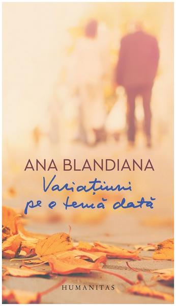 Ana Blandiana: Variațiuni pe o temă dată, Foto: Humanitas