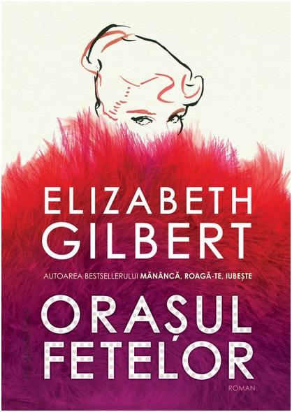 Orașul fetelor de Elizabeth Gilbert, Foto: Humanitas