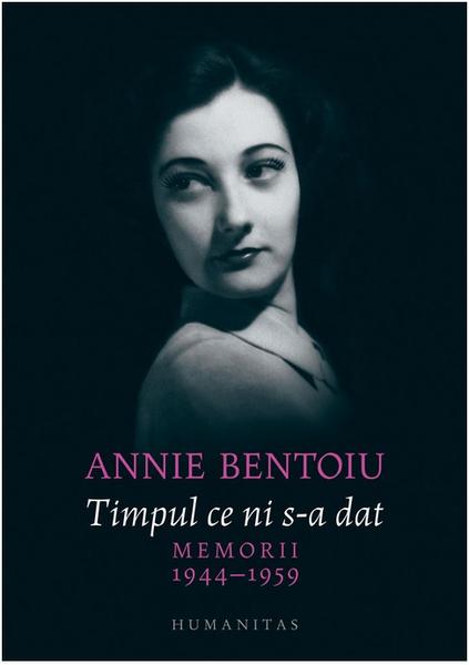 Annie Bentoiu: Timpul ce ni s-a dat. 1944–1959, Foto: Humanitas