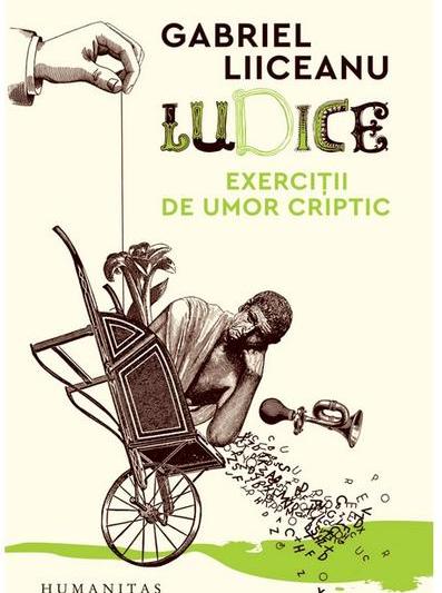 Ludice. Exerciții de umor criptic, de Gabriel Liiceanu, Foto: Humanitas