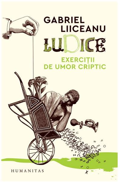 Ludice. Exerciții de umor criptic, de Gabriel Liiceanu, Foto: Humanitas