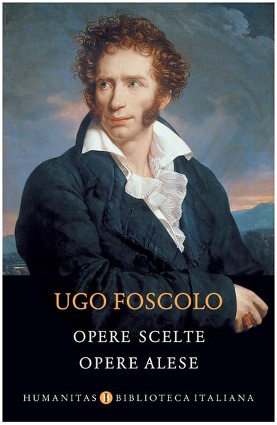 Opere alese, de Ugo Foscolo, Foto: Humanitas