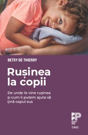 Rușinea la copii, de Betsy de Thierry , Foto: Editura Trei