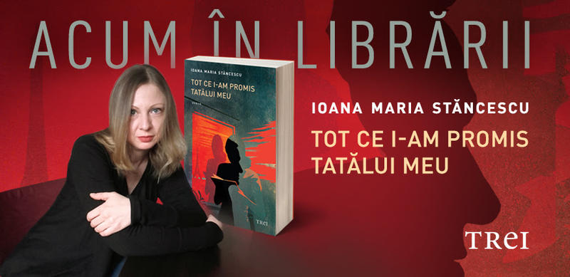 Tot ce i-am promis tatalui meu, de Ioana Maria Stancescu, Foto: Editura Trei