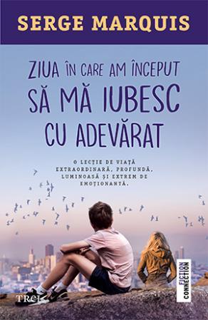 Ziua în care am început să mă iubesc cu adevărat, de Serge Marquis, Foto: Editura Trei