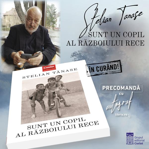 Sunt un copil al Războiului Rece de Stelian Tănase, Foto: Editura Corint