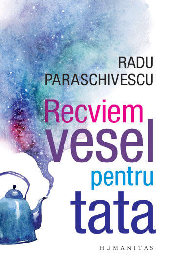 Radu Paraschivescu, Recviem vesel pentru tata, Foto: Humanitas