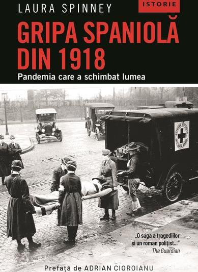 Gripa spaniola din 1918. Pandemia care a schimbat lumea, de Laura Spinney, Foto: Editura Corint