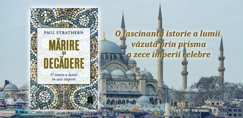 Mărire și decădere, de Paul Strathern, Foto: Editura Trei