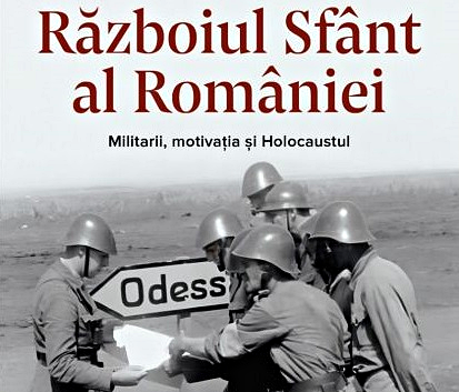 Războiul Sfânt al României sau o pată din istoria noastră despre care nu ne place deloc să vorbim