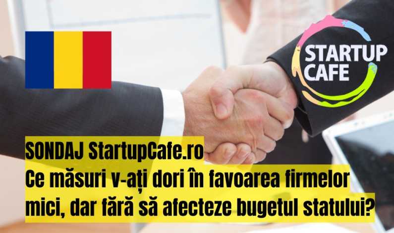 Chestionar StartupCafe: Ce măsuri v-ați dori în favoarea firmelor mici, dar fără să afecteze bugetul statului?