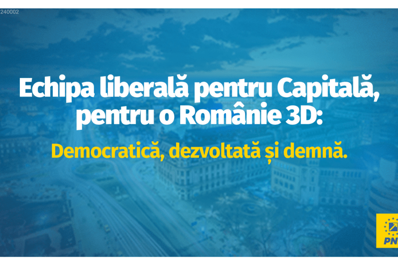 [P] PNL București, pentru o Românie 3D — democratică, dezvoltată, demnă