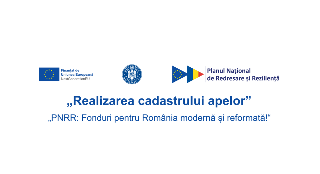 [P] ,,Realizarea cadastrului apelor” – „PNRR: Fonduri pentru România modernă și reformată!”