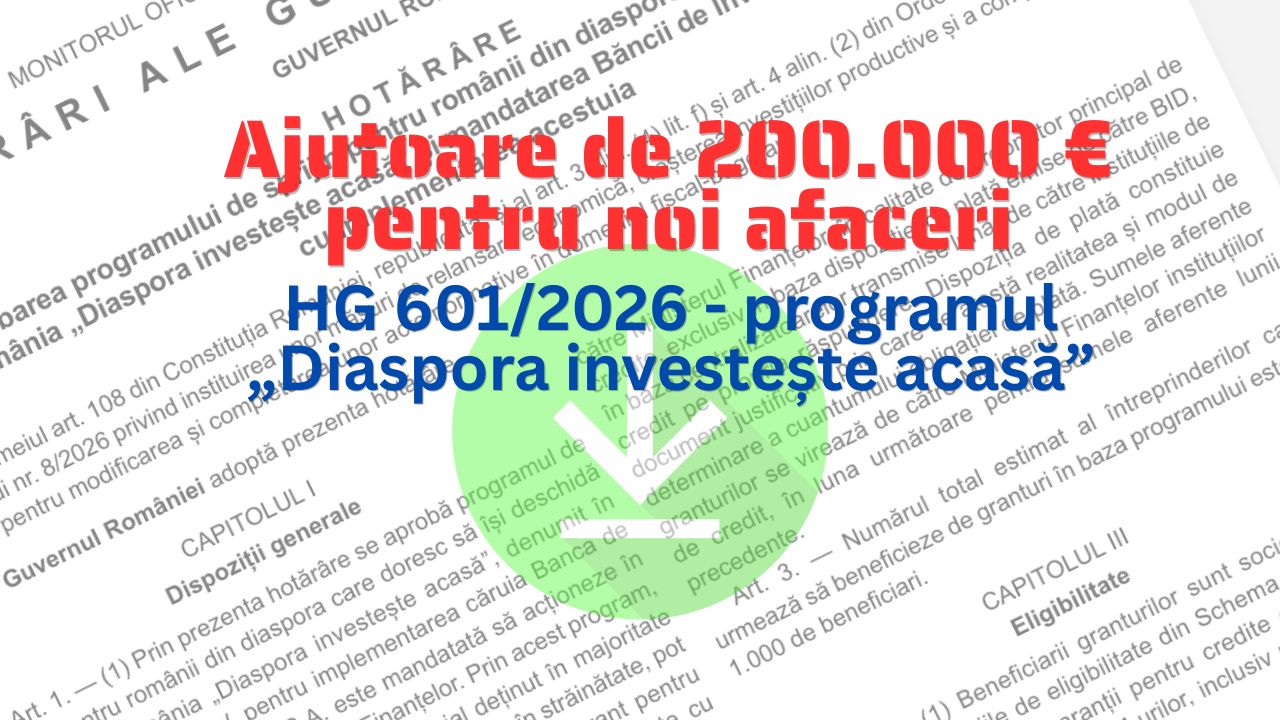 Hotărârea 601/2026 stabilește programul „Diaspora investește acasă” cu buget de 100 milioane de euro
